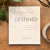 Destined: Finding Your Place. Feeding Your Passion. Fulfilling Your Purpose.