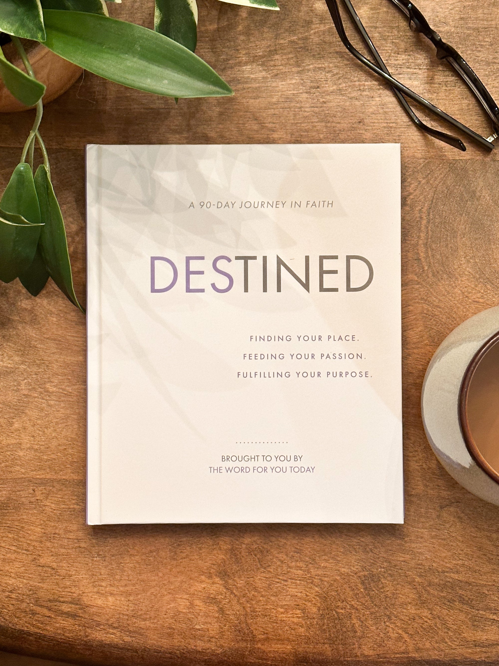 Destined: Finding Your Place. Feeding Your Passion. Fulfilling Your Purpose.